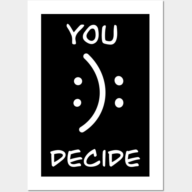 You Decide My Happy or Sad Face Wall Art by TamannasArt